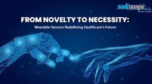 From Novelty to Necessity: Wearable Sensors Redefining Healthcare’s Future