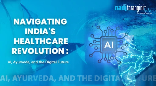 Navigating India's Healthcare Revolution: AI, Ayurveda, and the Digital Future