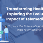 Transforming Healthcare: Exploring the Evolution and Impact of Telemedicine