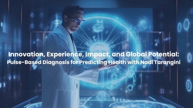 Innovation, Experience, Impact, and Global Potential: Pulse-Based Diagnosis for Predicting Health with Nadi Tarangini